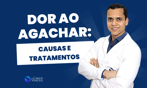 dor-ao-agachar-causas-e-tratamentos